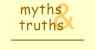 to Myths & Truths